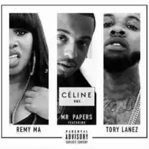 Mr papers - Celine (Remix) Feat. Tory Lanez & Remy Ma